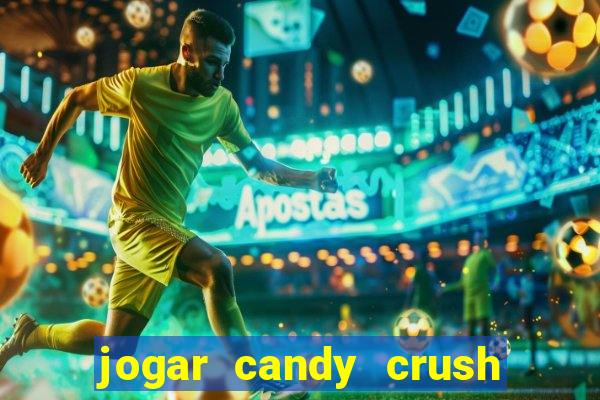 jogar candy crush saga no facebook